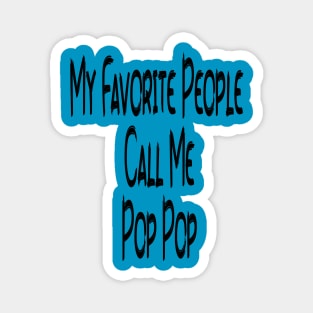 My Favorite People Call Me Pop Pop Edit Magnet