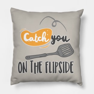 Catch You On The Flipside - Funny Chef Design Pillow