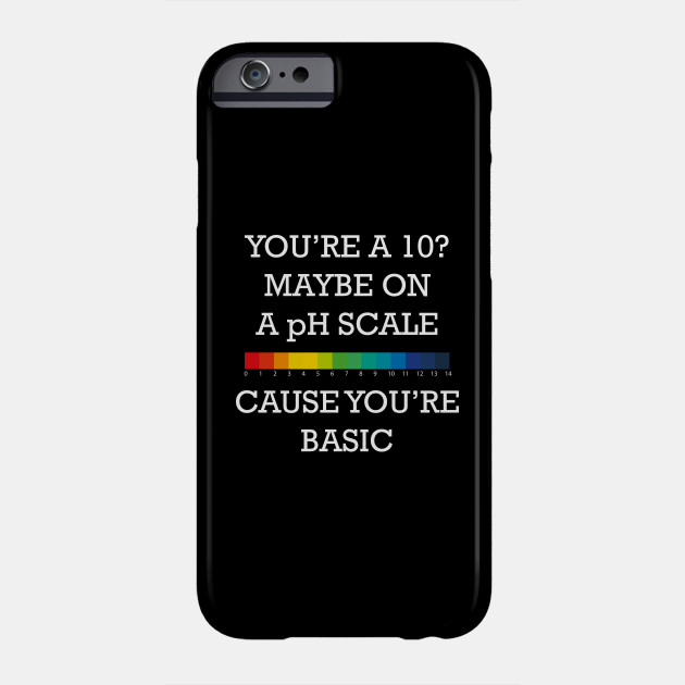 You're Basic! - Chemistry Joke - Phone 