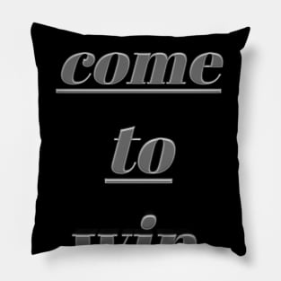 I come to win Pillow