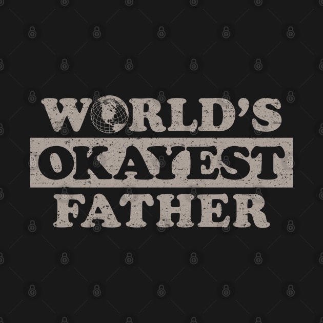 Worlds Okayest Father (Worn) by Roufxis