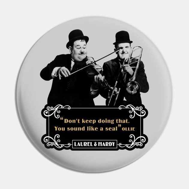 Laurel & Hardy Quotes: 'Don't keep Doing That. You Sound Like A Seal’ Pin by PLAYDIGITAL2020