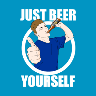 Just Beer Yourself T-Shirt