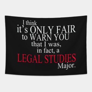 I Think It’s Only Fair To Warn You That I Was, In Fact, A Legal Studies Major Tapestry