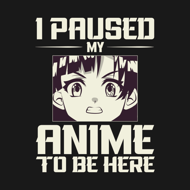 I paused my anime to be here ! by Novelty-art