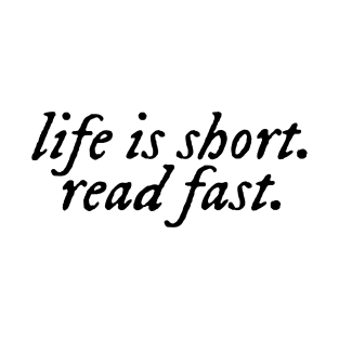 life is short. read fast. T-Shirt