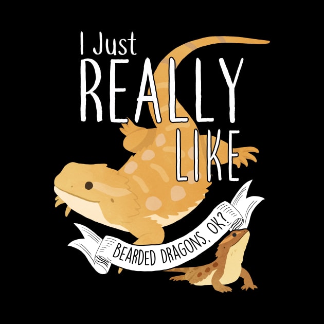 I Just Really Like Bearded Dragons, OK? by Psitta