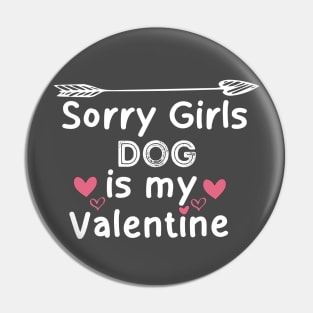 sorry girls dog my  valentine Pin