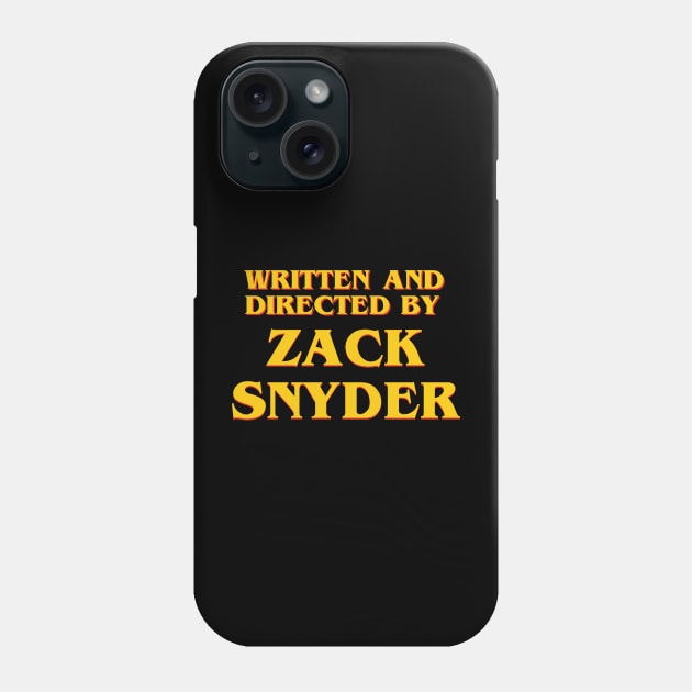 Written and Directed by Zack Snyder Phone Case by ribandcheese