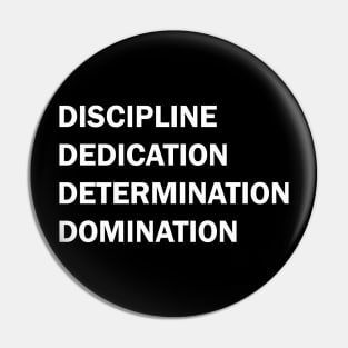 Discipline Dedication Determination Domination Pin