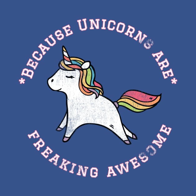 Because Unicorns are Freaking Awesome, Funny Unicorn Saying, Unicorn lover, Gift Idea Distressed Design by joannejgg