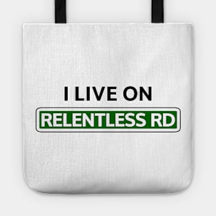 I live on Relentless Rd Tote