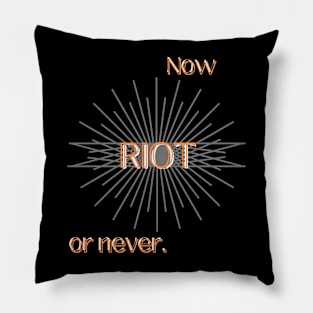 RIOT: Now or Never (Orange) Pillow