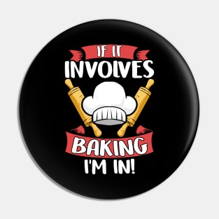 Cute If It Involves Baking I'm In Funny Baker Chef Pin