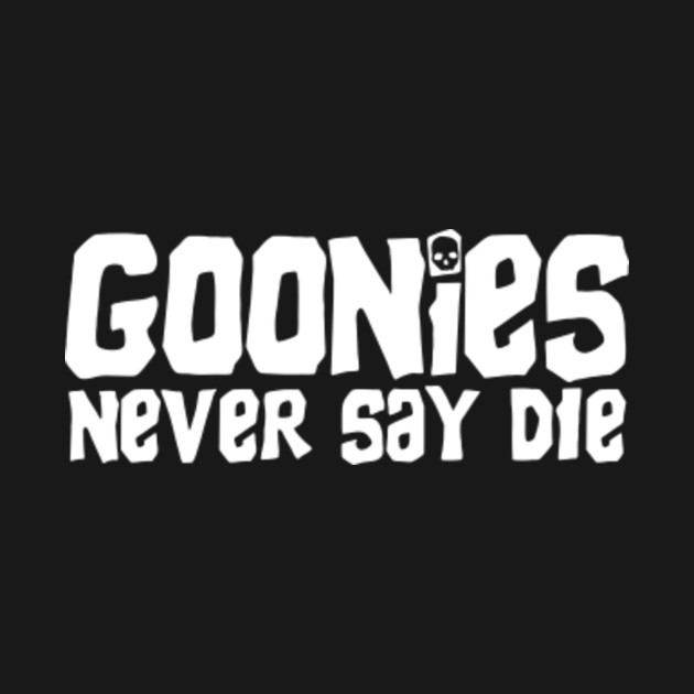 Disover Goonies Never Say Die - Goonies Never Say Die - T-Shirt