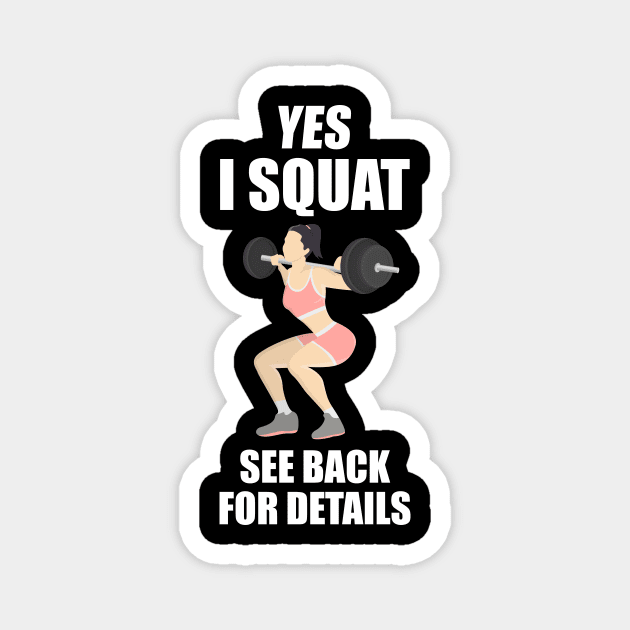 Yes I Squat See Back For Details Magnet by oskibunde