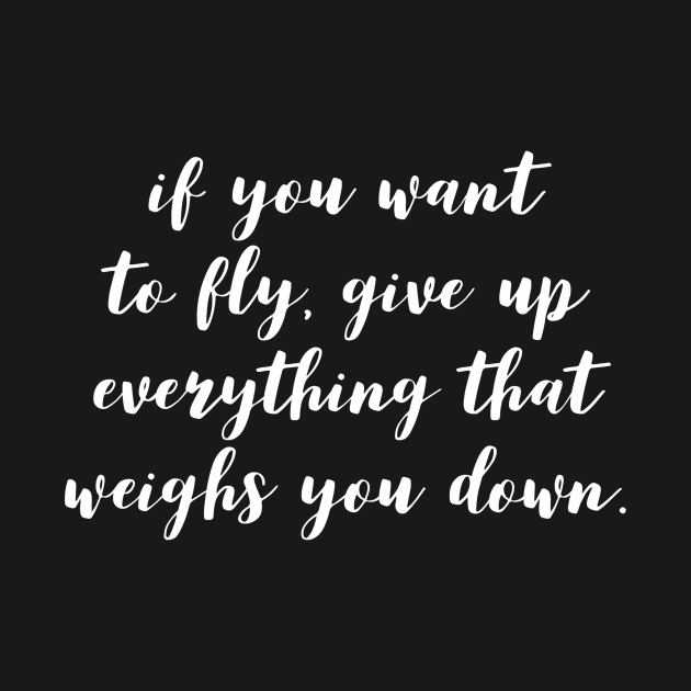 if you want to fly give up everything that weighs you down by GMAT