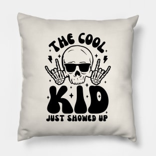 The Cool Kid Just Showed Up Pillow