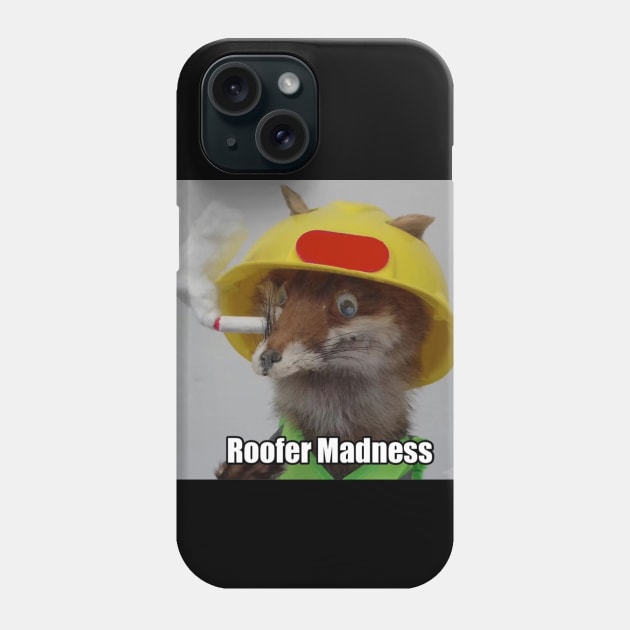 Roofer Madness Phone Case by WorldAroundEwe