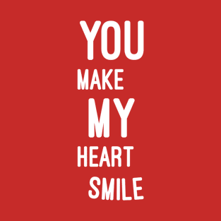 You make my heart smile T-Shirt