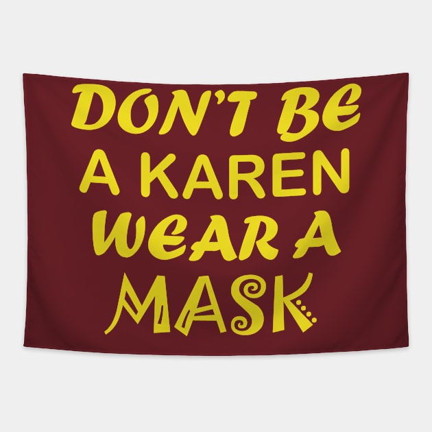 Don't Be A Karen Wear A Mask Tapestry by CreativeLimes