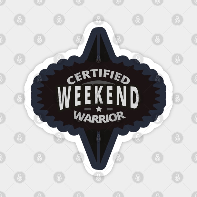 Certified Weekend Warrior Magnet by tatzkirosales-shirt-store