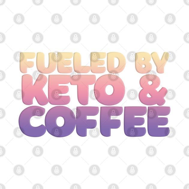 Fueled By Keto & Coffee Typography Design by DankFutura