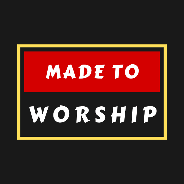 Made To Worship | Christian Typography by All Things Gospel