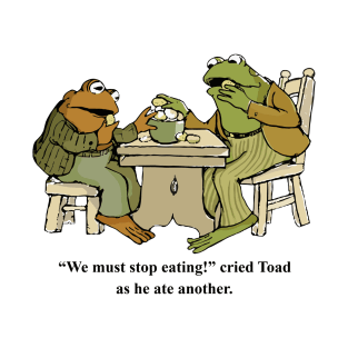 we must stop eating cried toad as he ate another T-Shirt