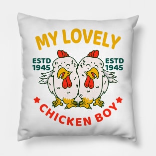 My lovely chicken boy Pillow