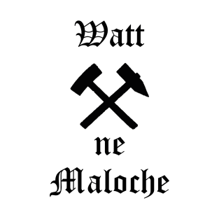 Watt ne Maloche T-Shirt