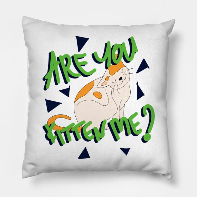 are you kitten me? Pillow by TokyoDream.store