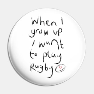 When I grow up I want to play rugby Pin