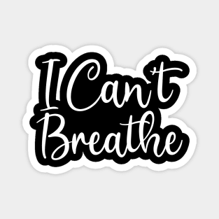 I Can't Breathe, Black Lives Matter, Civil Rights, George Floyd Magnet