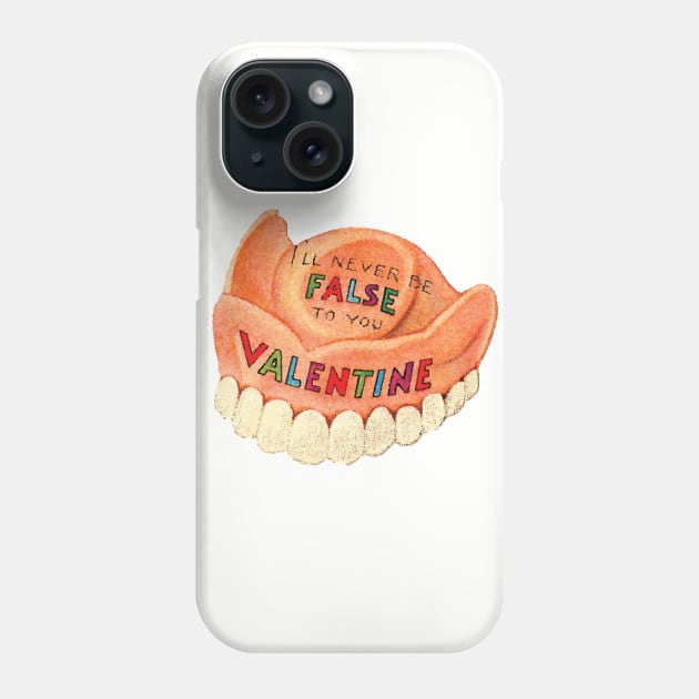 Valentine, I'll Never Be False To You ( false teeth ) Phone Case by Eugene and Jonnie Tee's