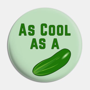 As Cool As a Cucumber Pin