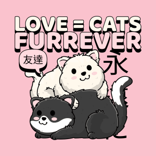 Love = Cats FURREVER T-Shirt