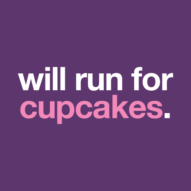 Will Run For Cupcakes by PodDesignShop