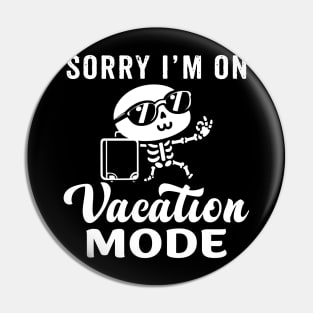 Sorry I'm on vacation mode - Cute skeleton Pin