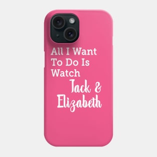 All I Want to do is Watch Jack & Elizabeth Phone Case