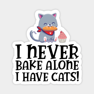 Baker - I never bake alone I have cats Magnet