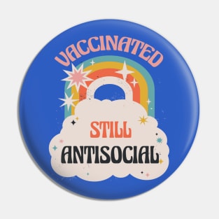 Vaccinated, Still Antisocial Pin