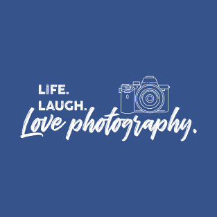 Support your local photographer funny humor tshirt camera photography artist Live laugh love T-Shirt