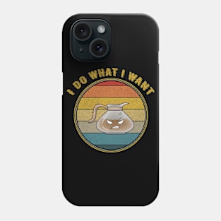 I Do What I Want Angry Coffee Pot Distressed Phone Case