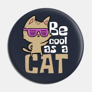 Be Cool As A Cat Funny Pin