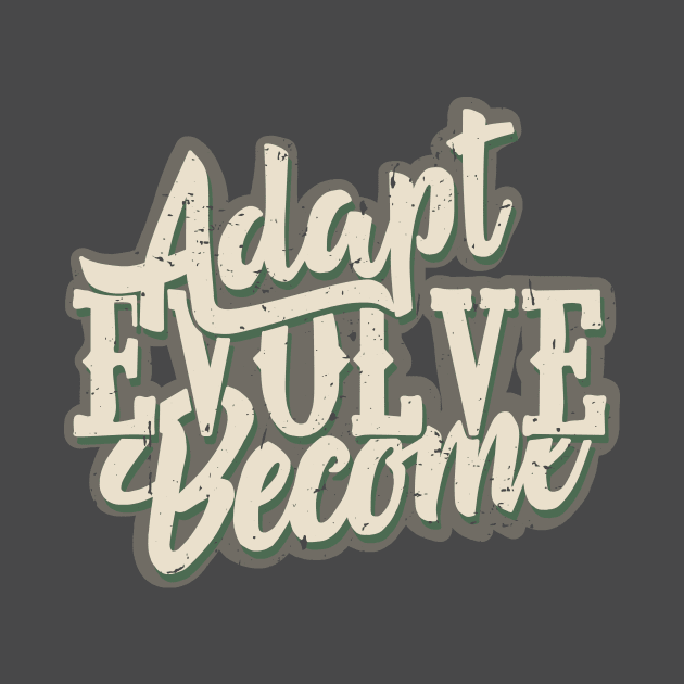 Adapt, Evolve, Become by idontfindyouthatinteresting