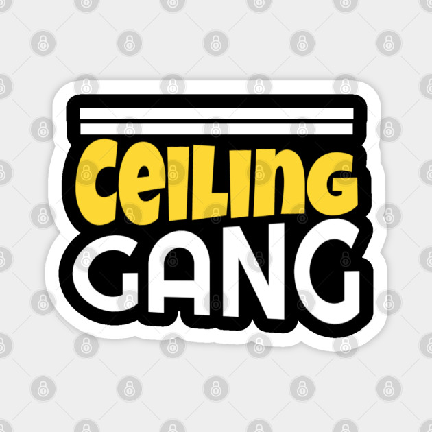 Ceiling Gang Funny Meme Pewdiepie Haters Ceiling Gang Magnet Teepublic