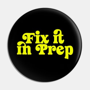 Fix it in prep Pin