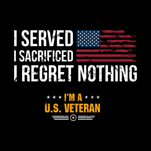 Veterans Day I served i sacrificed U.S. Veteran by Designcompany