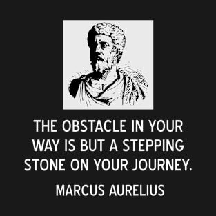 Inspiring Stoicism Quote by Marcus Aurelius on Overcoming Obstacles T-Shirt